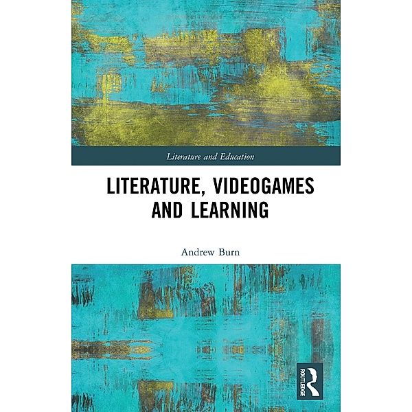 Literature, Videogames and Learning, Andrew Burn