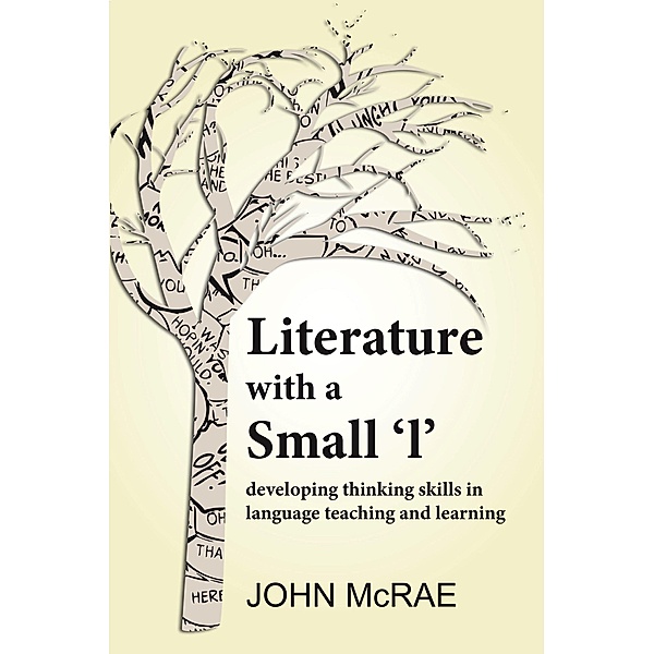 Literature with a Small 'l': Developing Thinking Skills in Language Teaching and Learning, John McRae