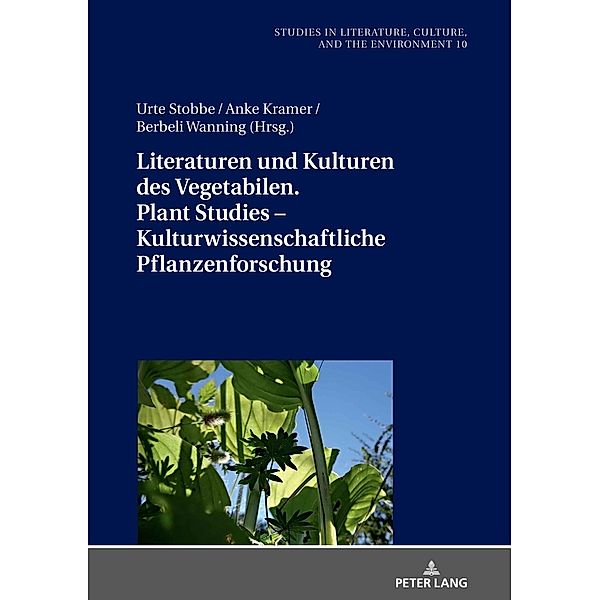 Literaturen und Kulturen des Vegetabilen. Plant Studies - Kulturwissenschaftliche Pflanzenforschung