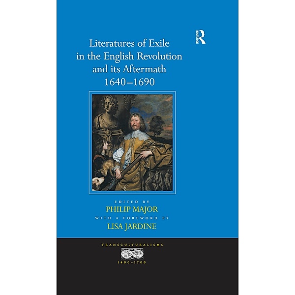 Literatures of Exile in the English Revolution and its Aftermath, 1640-1690, a foreword by Lisa Jardine