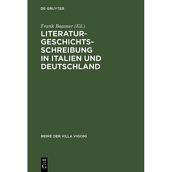 Literaturgeschichtsschreibung in Italien und Deutschland / Reihe der Villa Vigoni Bd.2