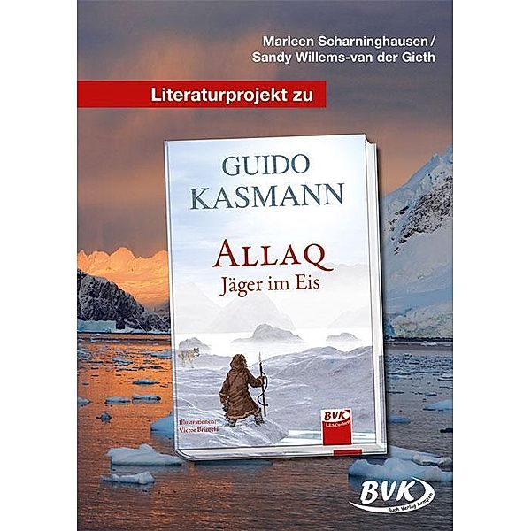 Literaturprojekt zu Allaq - Jäger im Eis, Marleen Scharninghausen, Sandy Willems-van der Gieth