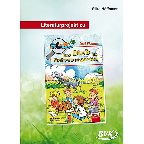 Literaturprojekt zu Die Karottenbande - Der Dieb im Schrebergarten, Silke Höffmann