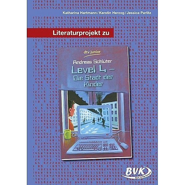 Literaturprojekt zu 'Level 4 - die Stadt der Kinder', Katharina Hartmann, Kerstin Herzog, Jessica Parlitz