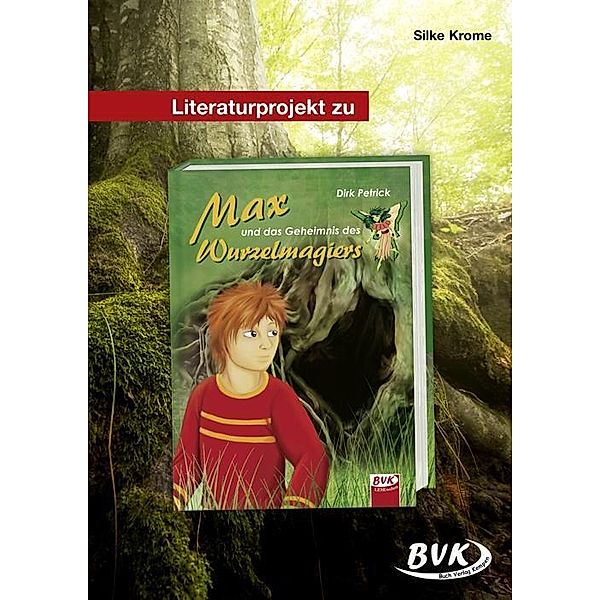 Literaturprojekt zu Max und das Geheimnis des Wurzelmagiers, Silke Krome