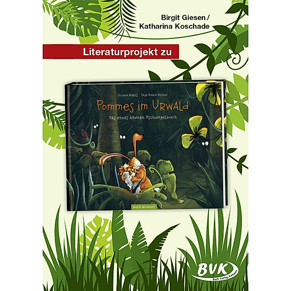 Literaturprojekt zu Pommes im Urwald, Birgit Giesen, Katharina Koschade