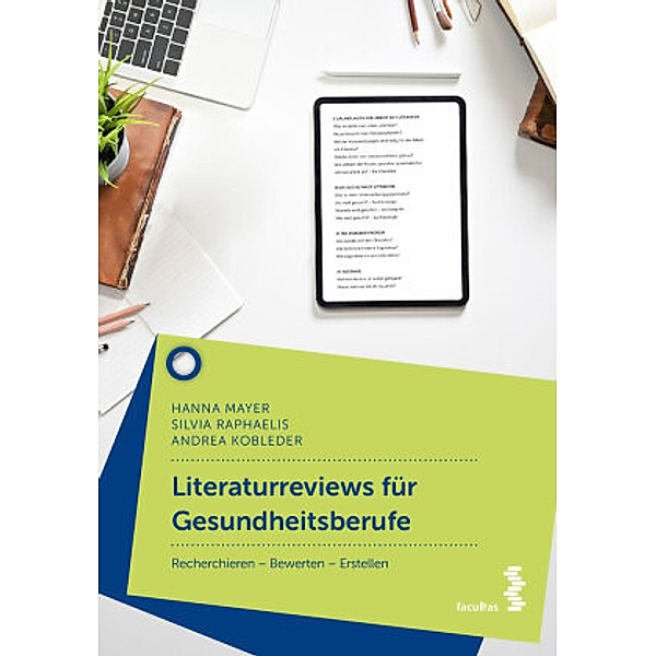 Literaturreviews für Gesundheitsberufe, Hanna Mayer, Silvia Raphaelis, Andrea Kobleder