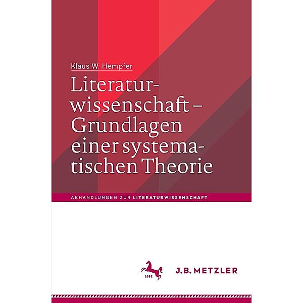Literaturwissenschaft - Grundlagen einer systematischen Theorie / Abhandlungen zur Literaturwissenschaft, Klaus W. Hempfer