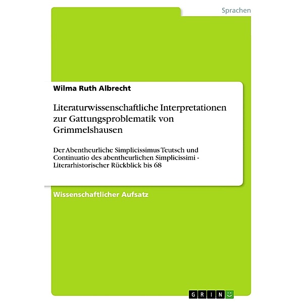 Literaturwissenschaftliche Interpretationen zur Gattungsproblematik von Grimmelshausen, Wilma Ruth Albrecht
