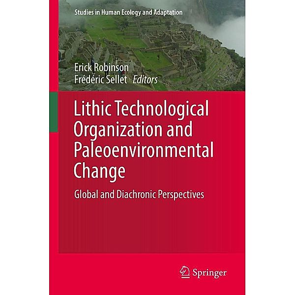 Lithic Technological Organization and Paleoenvironmental Change / Studies in Human Ecology and Adaptation Bd.9