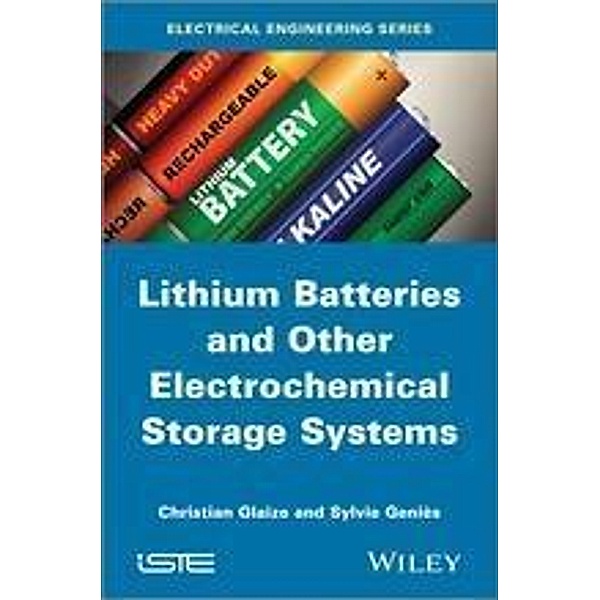 Lithium Batteries and other Electrochemical Storage Systems, Christian Glaize, Sylvie Genies