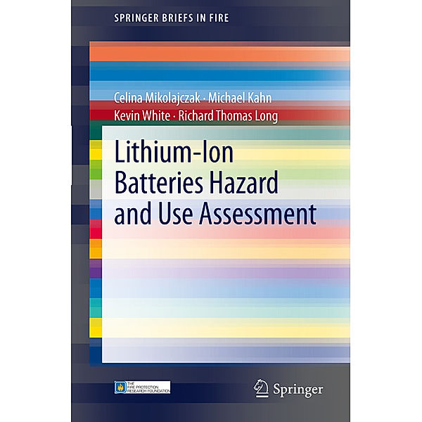 Lithium-Ion Batteries Hazard and Use Assessment, Celina Mikolajczak, Richard Thomas Long, Kevin White, Michael Kahn