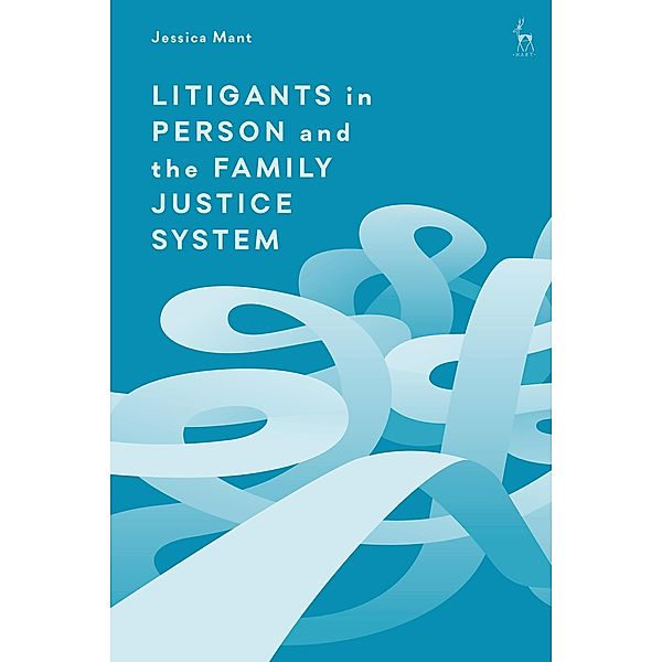 Litigants in Person and the Family Justice System, Jessica Mant