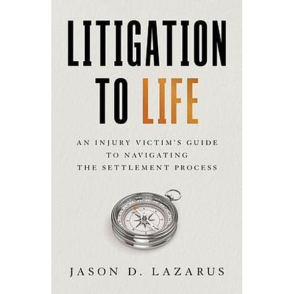Litigation to Life, Jason D. Lazarus