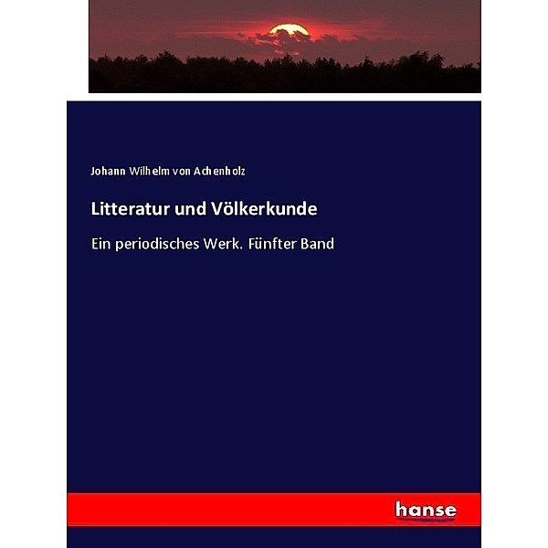 Litteratur und Völkerkunde, Johann Wilhelm von Achenholz