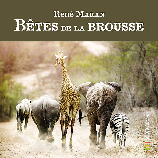 Littérature - Bêtes de la Brousse, René Maran, Editions Scitep