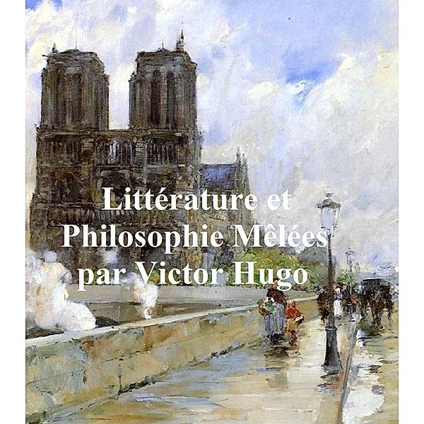 Littérature et Philosophie Mêlées, Victor Hugo