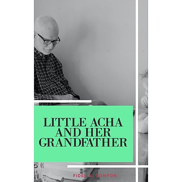 Little Acha and Her Grandfather, Fidel N. Sonpon