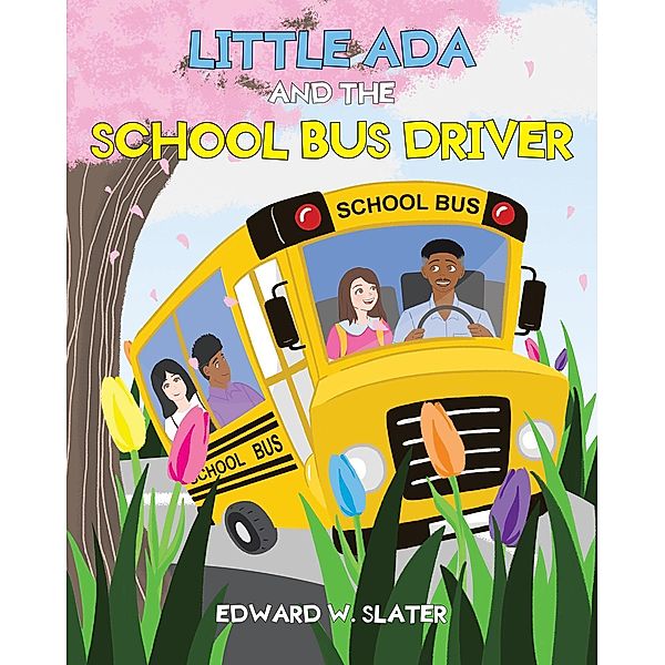 Little Ada and the School Bus Driver, Edward W. Slater