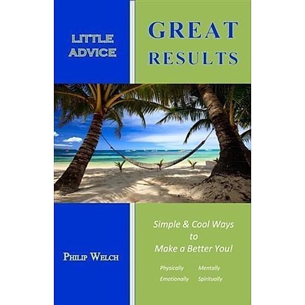 Little Advice Great Results, Philip Welch