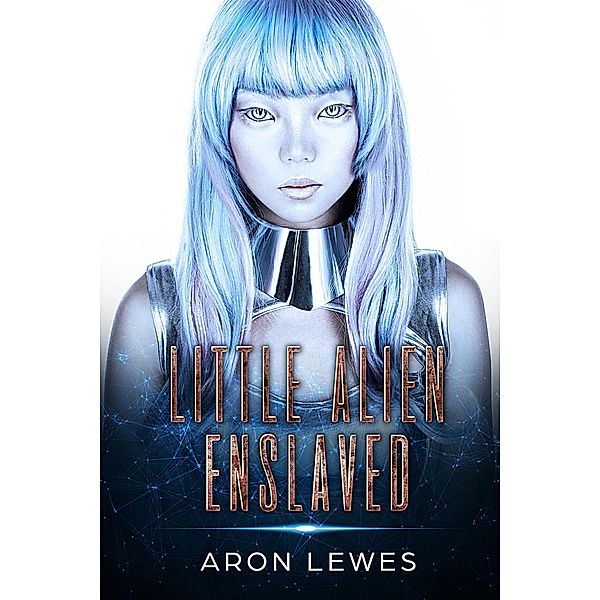 Little Alien Enslaved (First Contact, #2) / First Contact, Aron Lewes