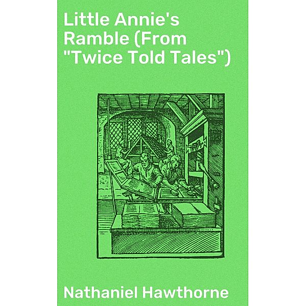 Little Annie's Ramble (From Twice Told Tales), Nathaniel Hawthorne