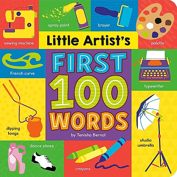Little Artist's First 100 Words, Tenisha Bernal