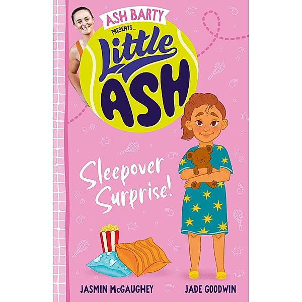 Little Ash Sleepover Surprise! the brand new book of 2024 in the younger reader series from Australian tennis champion ASH BARTY / Little Ash Bd.10, Ash Barty, Jasmin McGaughey