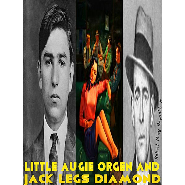 Little Augie Orgen And Jack Legs Diamond, Robert Grey, Jr Reynolds