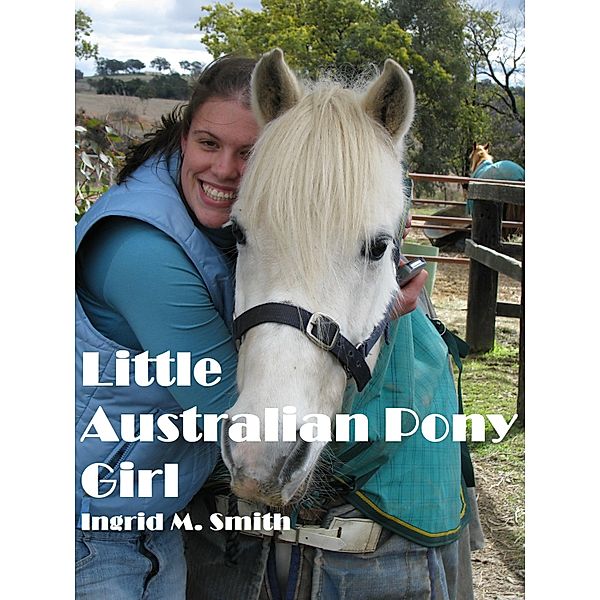 Little Australian Pony Girl / Ingrid M Smith, Ingrid M Smith