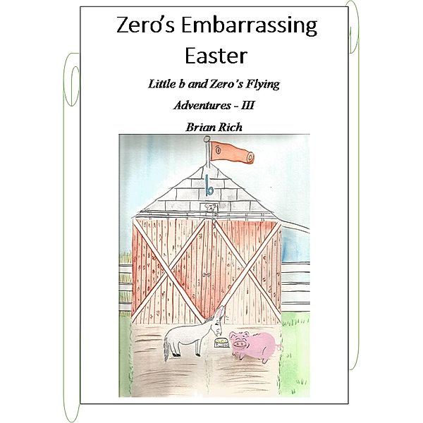 Little b and Zero's Flying Adventures: Zero's Embarrassing Easter (Little b and Zero's Flying Adventures, #4), Brian Rich