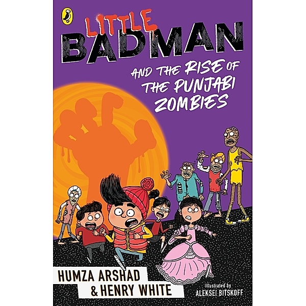 Little Badman and the Rise of the Punjabi Zombies, Humza Arshad, Henry White