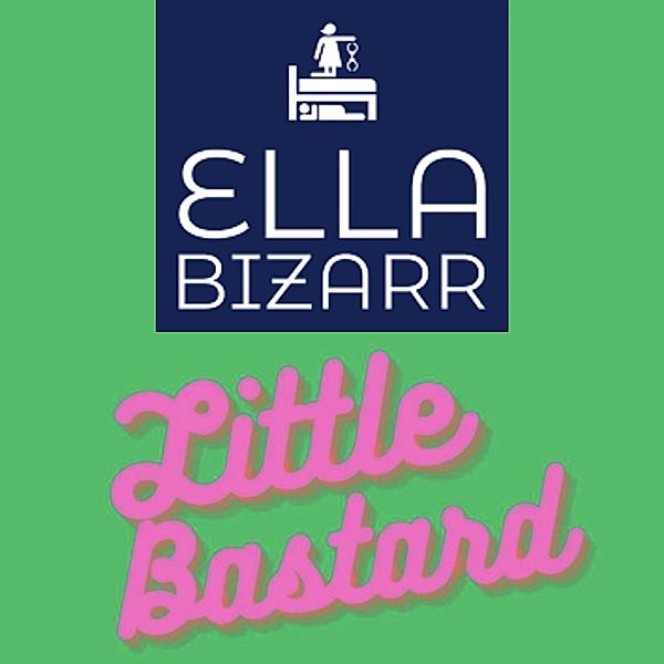 Little Bastard, Ella Bizarr