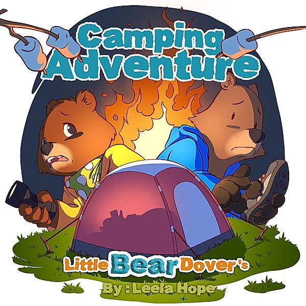 Little Bear Dover's Camping Adventure (Bedtime children's books for kids, early readers) / Bedtime children's books for kids, early readers, Leela Hope