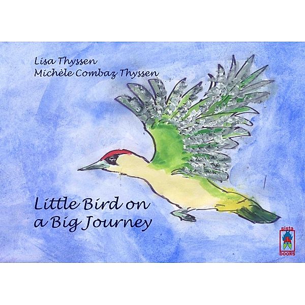 Little Bird on a Big Journey, Lisa Thyssen, Michèle Combaz Thyssen