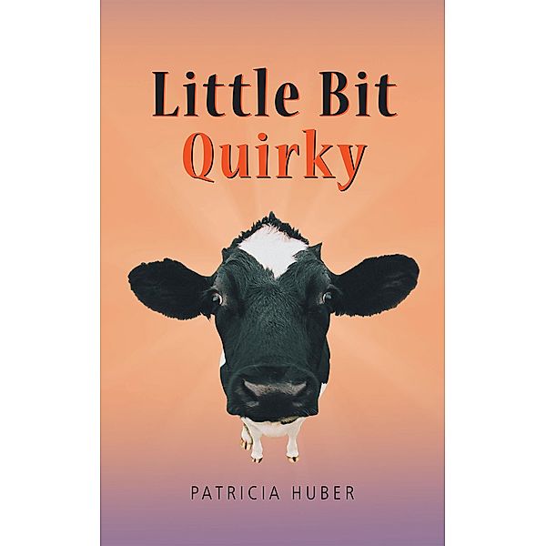 Little Bit Quirky, Patricia Huber