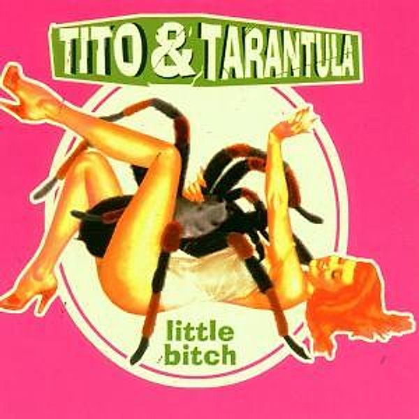 Little Bitch, Tito & Tarantula