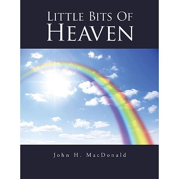 Little Bits of Heaven, John H. Macdonald