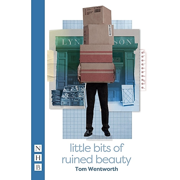 Little Bits of Ruined Beauty (NHB Modern Plays), Tom Wentworth
