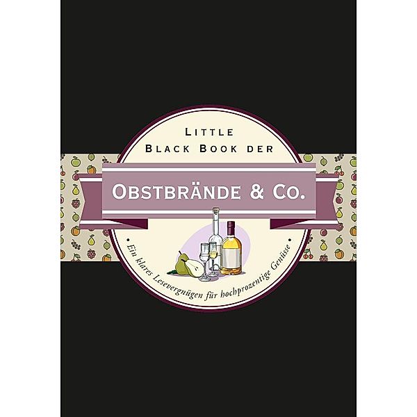 Little Black Book der Obstbrände & Co. / Little Black Books (Deutsche Ausgabe), Friedrich Springob