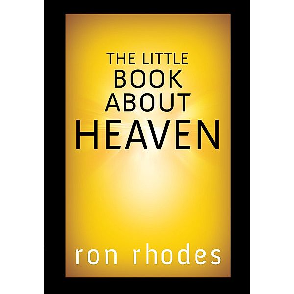 Little Book About Heaven / Harvest House Publishers, Ron Rhodes