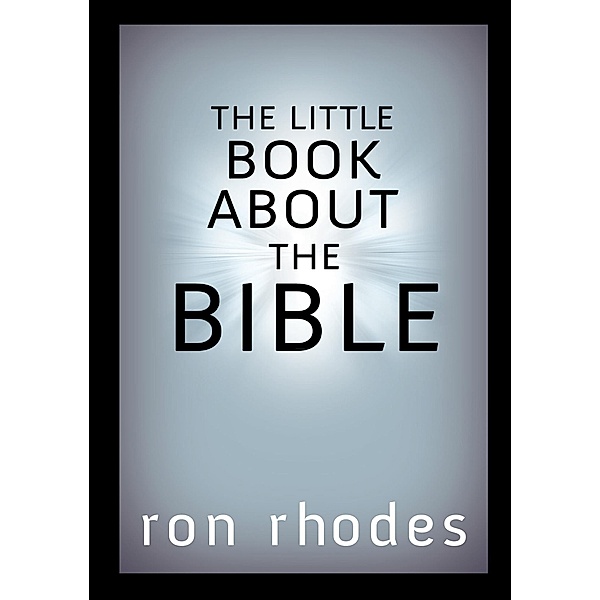 Little Book About the Bible / Harvest House Publishers, Ron Rhodes