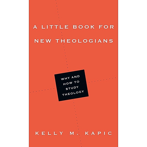 Little Book for New Theologians, Kelly M. Kapic