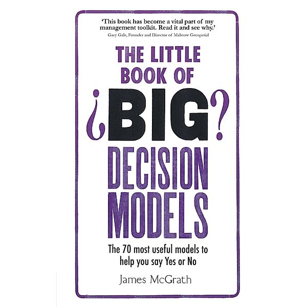 Little Book of Big Decision Models, The, James McGrath