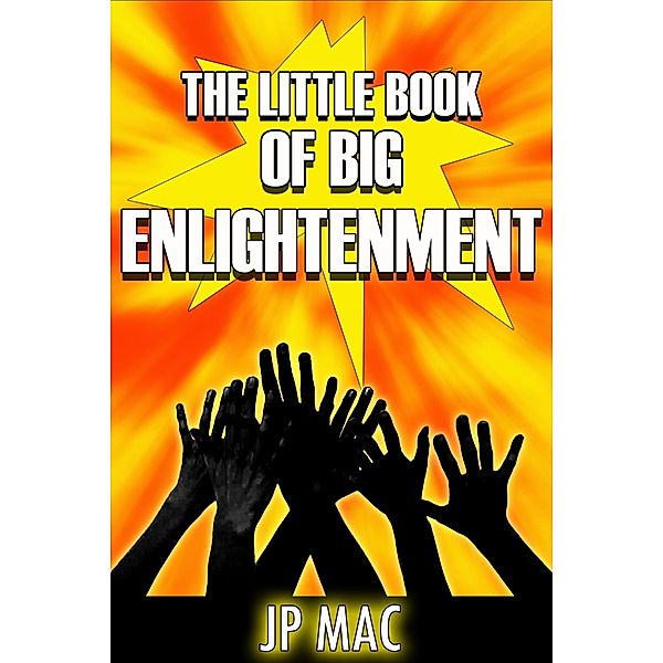 Little Book of Big Enlightenment / JP Mac, Jp Mac