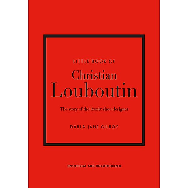 Little Book of Christian Louboutin, Darla-Jane Gilroy