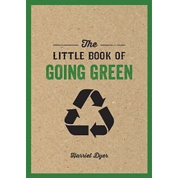 Little Book of Going Green, Harriet Dyer