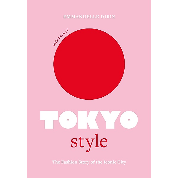 Little Book of Tokyo Style, Emmanuelle Dirix