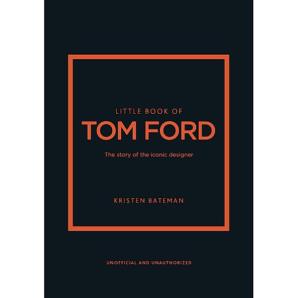 Little Book of Tom Ford, Kristen Bateman