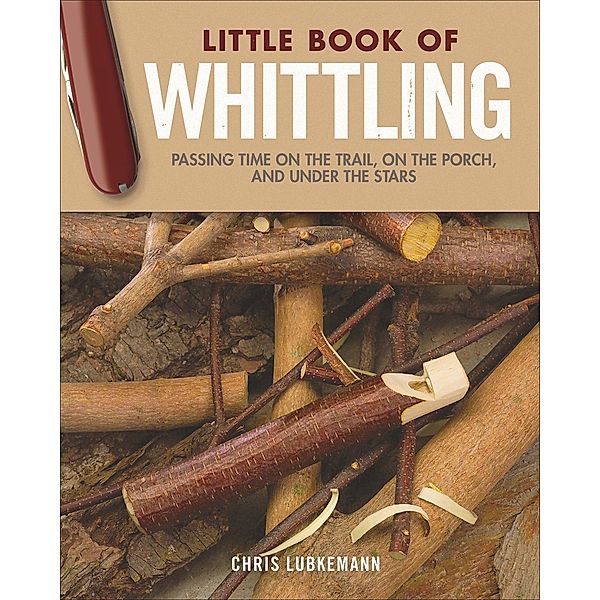 Little Book of Whittling Gift Edition, Chris Lubkemann
